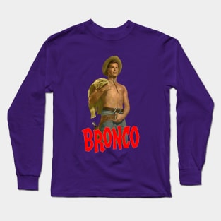 Bronco - Beefcake -  50s/60s Tv Western Long Sleeve T-Shirt